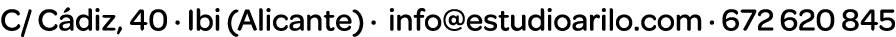 C  Cádiz, 40   Ibi (Alicante)   info estudioarilo com   672 620 845